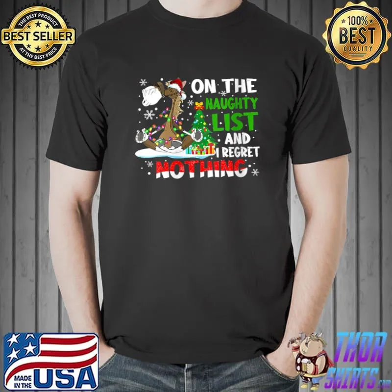 Funny Horse Christmas On The Naughty List And I Regret Nothing T- Unisex