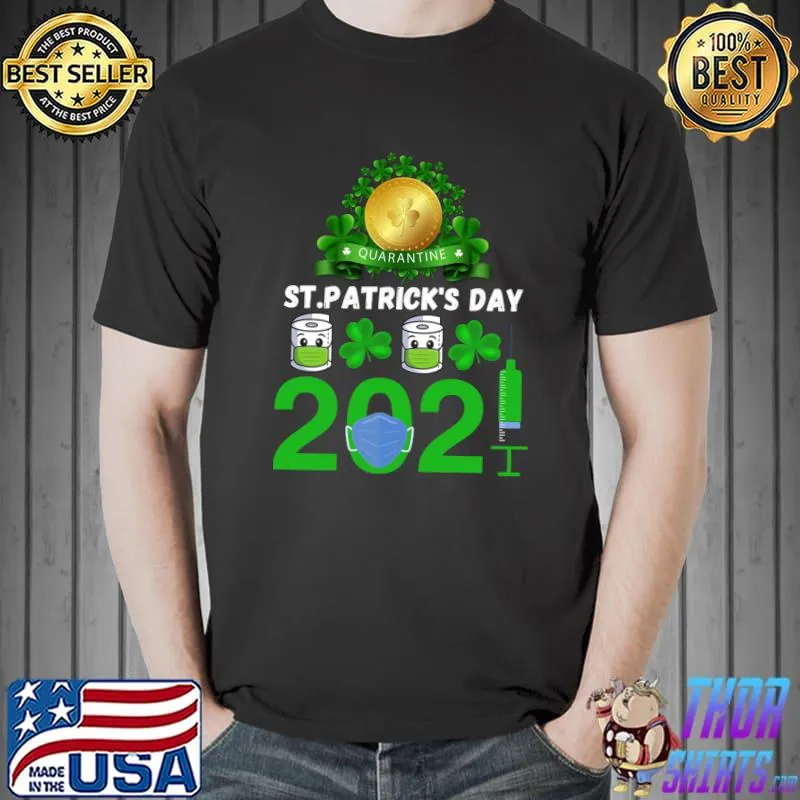 Funny Quarantine Saint Patricks Day 2021 T- Unisex