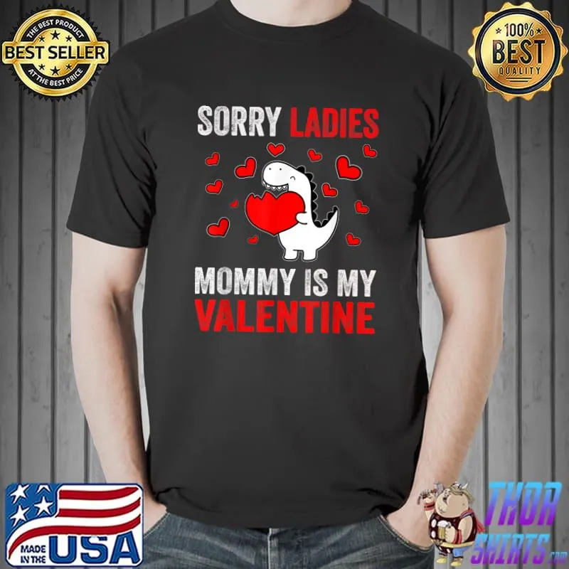 Funny Sorry Ladies Mommy Is My Valentine Valentines Day Boys Kids T-Shirt Unisex