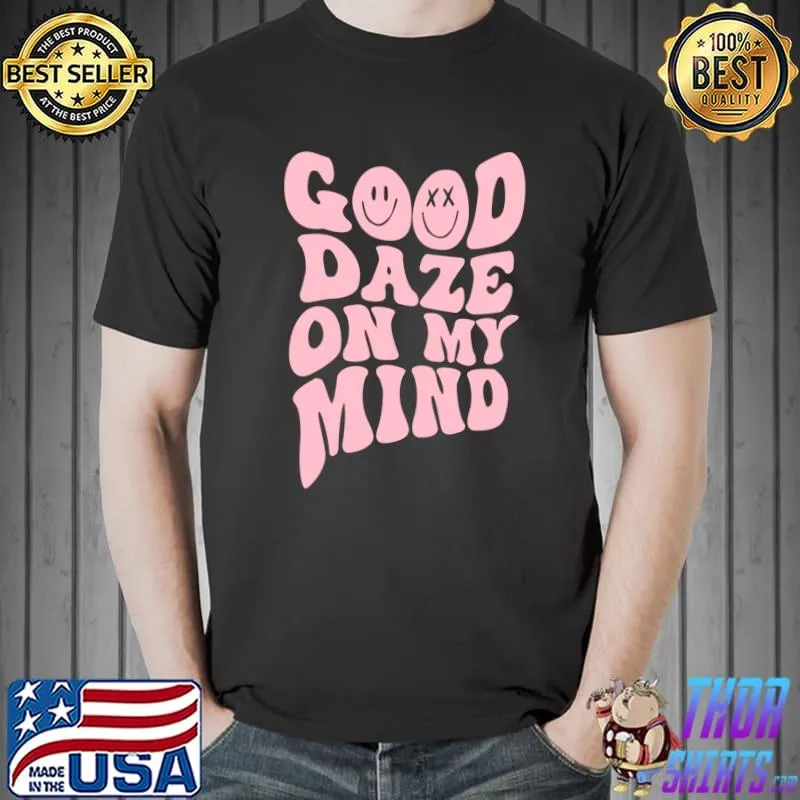 Good Daze On My Mind Aesthetic Trendy Smiley T- Unisex
