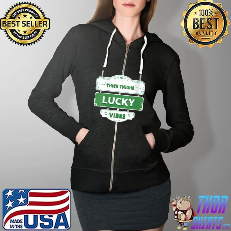 Green St. Patrick's Day Thick Thighs Lucky Vibes T- Full Zip Hooded