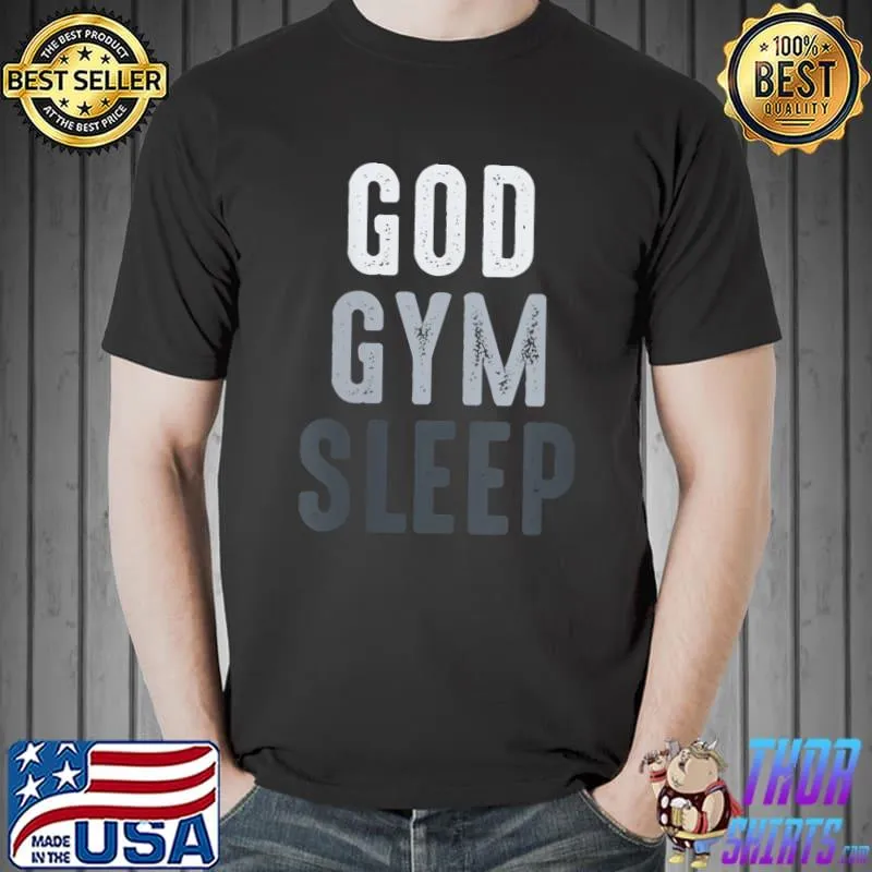 Gym Workout Quote, God Gym Sleep, Cool Gym Workout T- Unisex