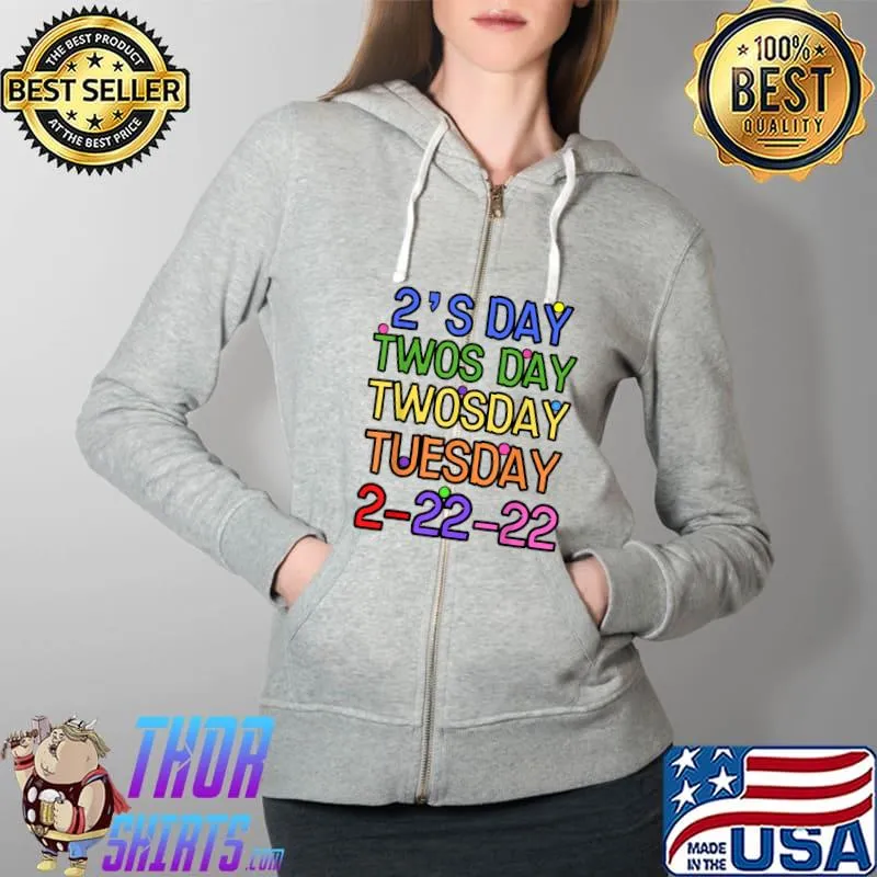 Happy Twosday 2-22-22 Twosday 2022 2s Day Shirt for Teacher T-Shirt Full Zip Hooded