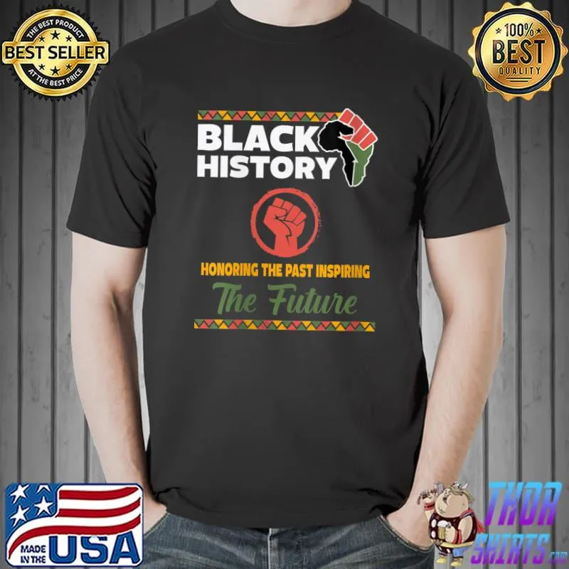 Honoring Past Inspiring Future Men Women Black History Month T-Shirt Unisex