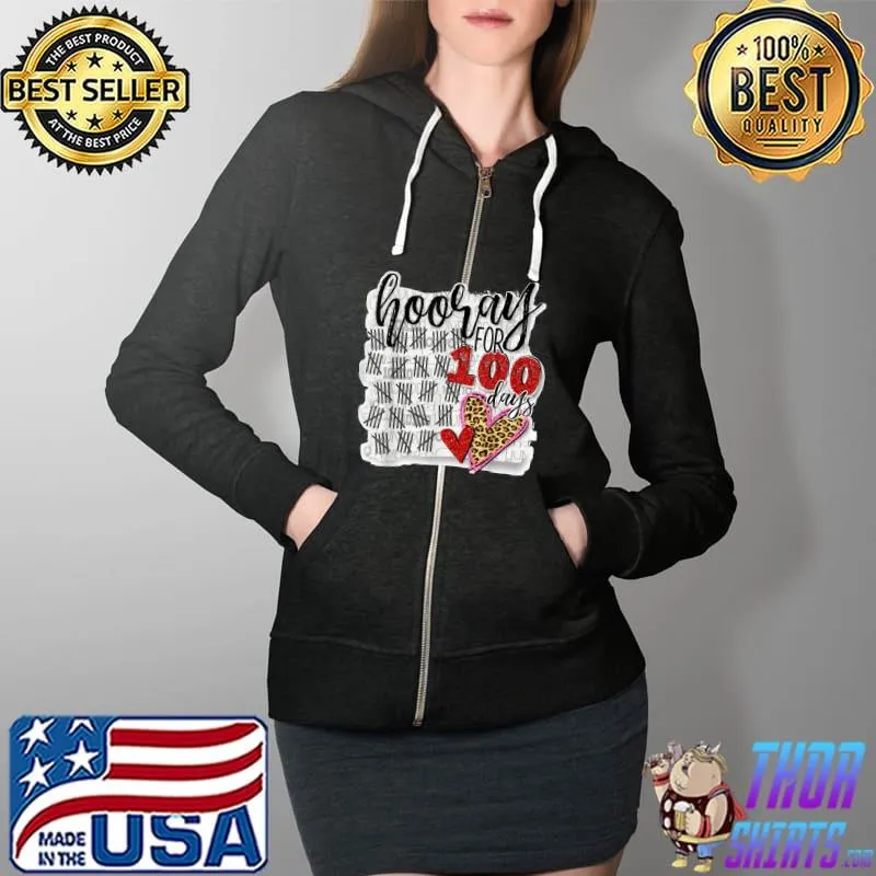 Hooray For 100 Days - 100th Day Of School T-Shirt Full Zip Hooded