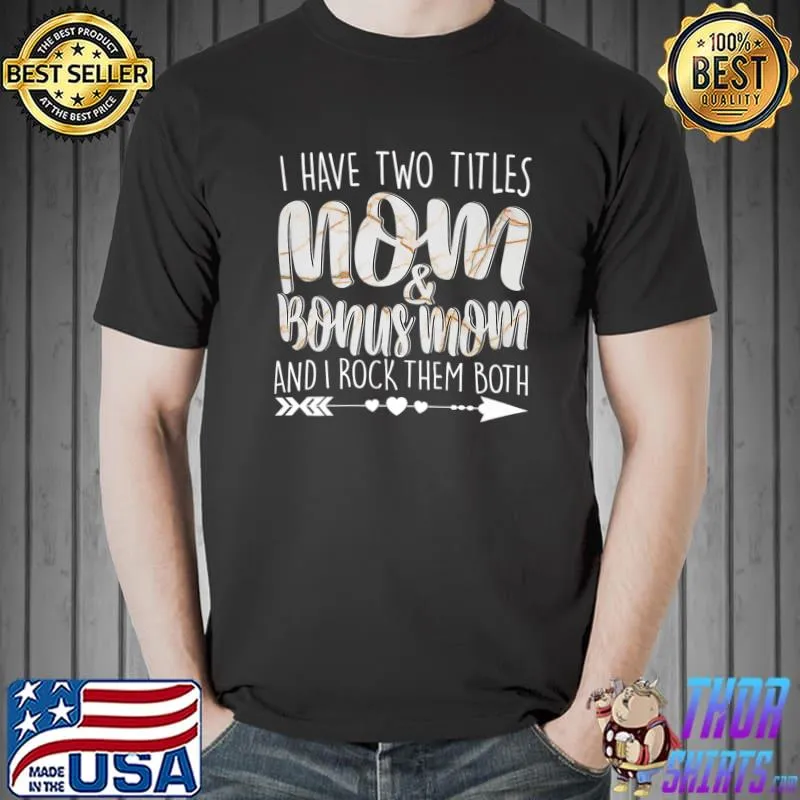I Have Two Titles Mom & Bonus Mom Mum Granny Mummy parenting Premium T-Shirt Unisex