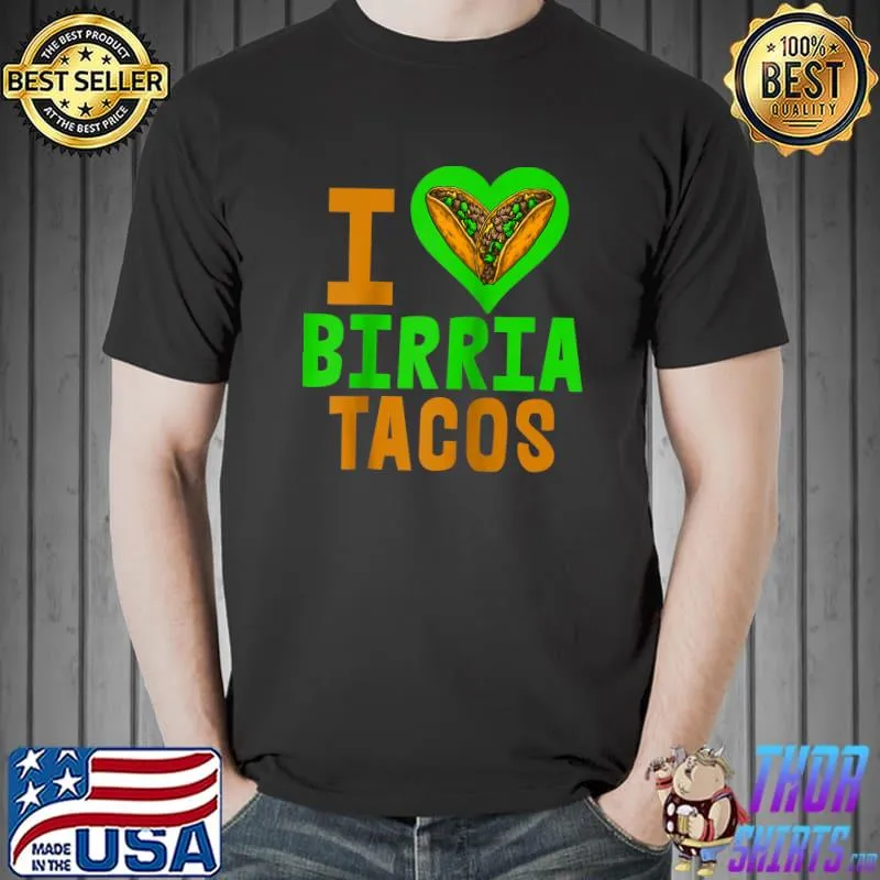 I Love Birria Tacos Tasty Funny Women Foodie Love T- Unisex