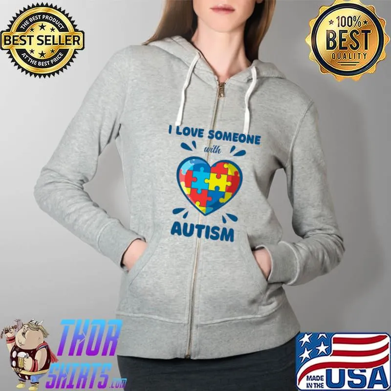 I Love Someone With Autism Awareness Autistic Heart Puzzle T-Shirt Full Zip Hooded