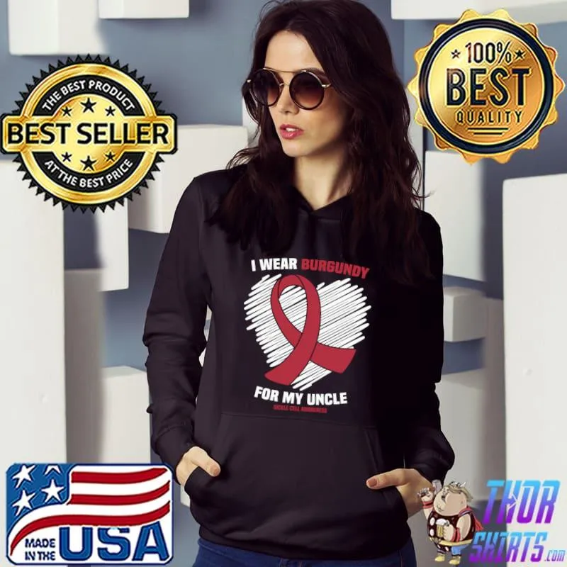 I Wear Burgundy For My Uncle Sickle Cell Awareness T-shirt