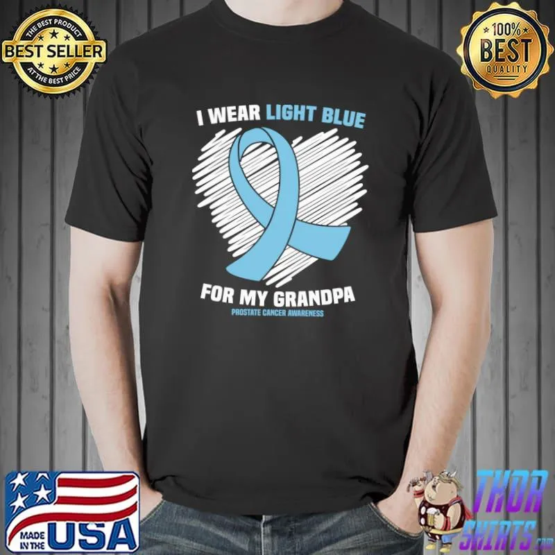 I Wear Light Blue For My Grandpa Prostate Cancer Awareness T- Unisex