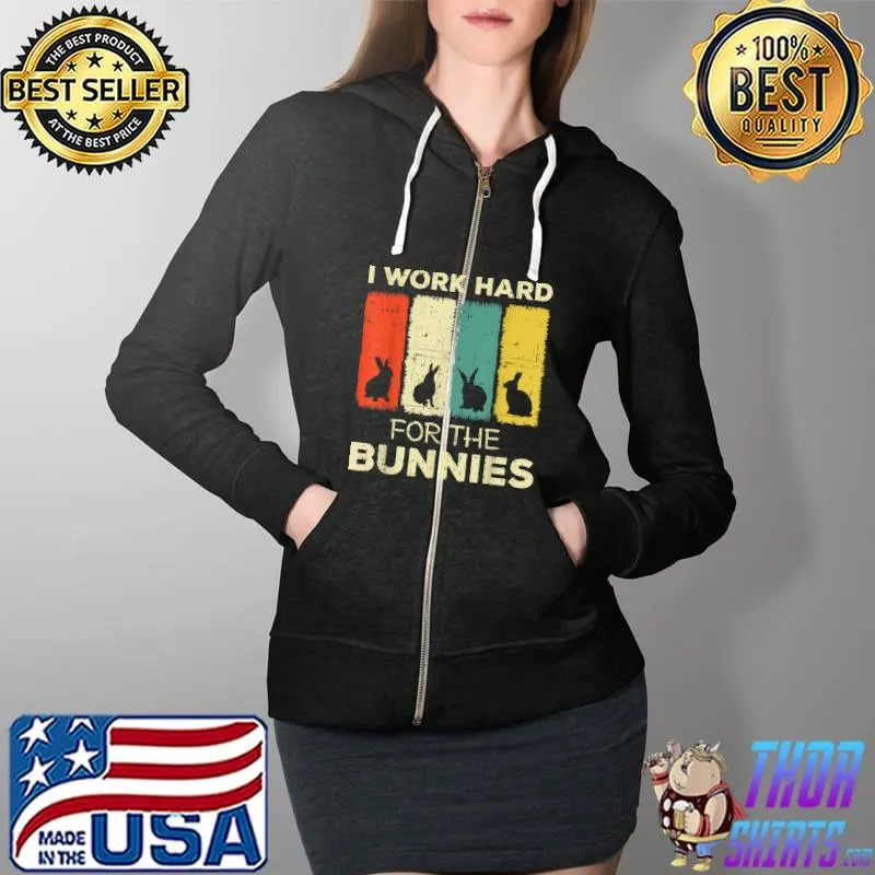 i work hard for the bunnies bunny T-Shirt Full Zip Hooded