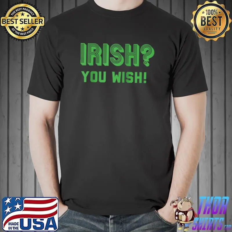 Irish You Wish St. Patrick's Day T- Unisex
