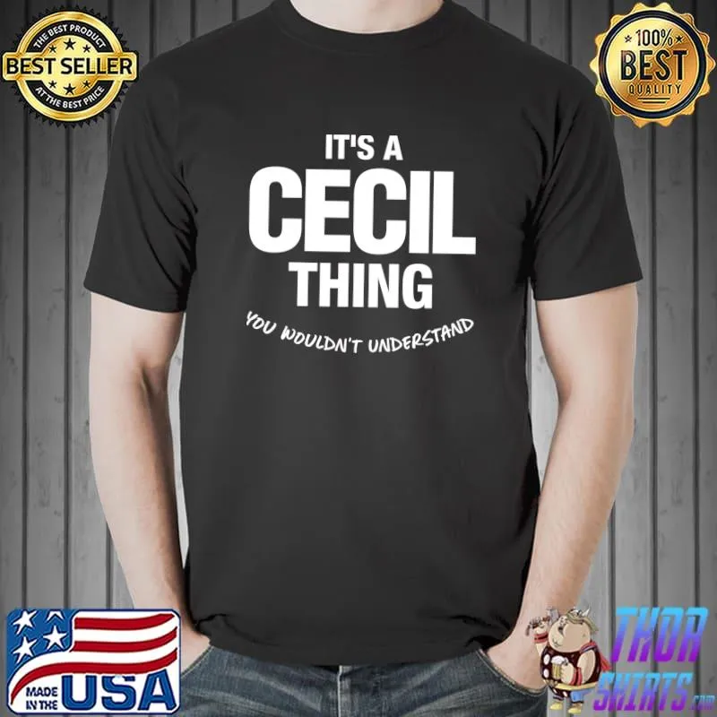 It's a Cecil Thing Name Family T- Unisex