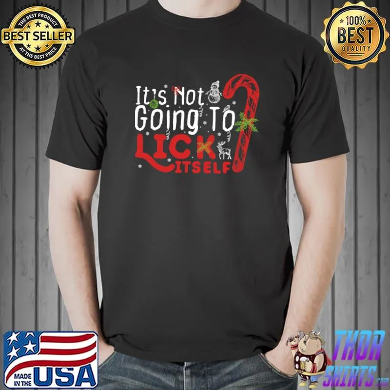 It's Not Going To Lick Itself Candy Cane Christmas Light T- Unisex