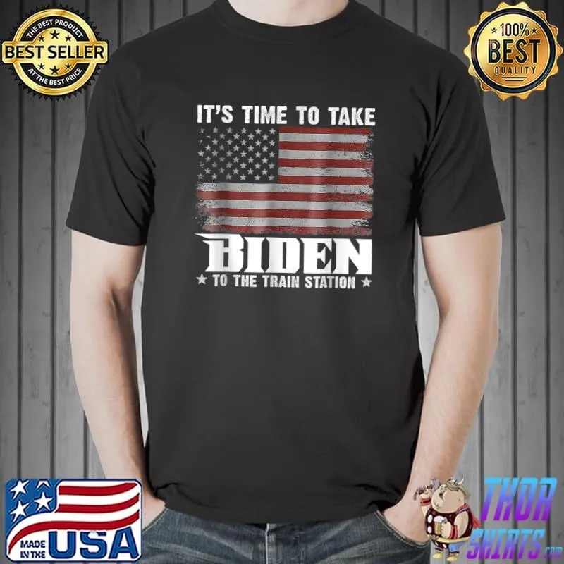 Its Time To Take Biden To The Train Station American Flag T-Shirt Unisex