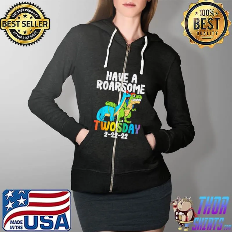 Kids Have A Roarsome Twosday 2 22 22 Dinos Twos Day 2022 T T-Shirt Full Zip Hooded