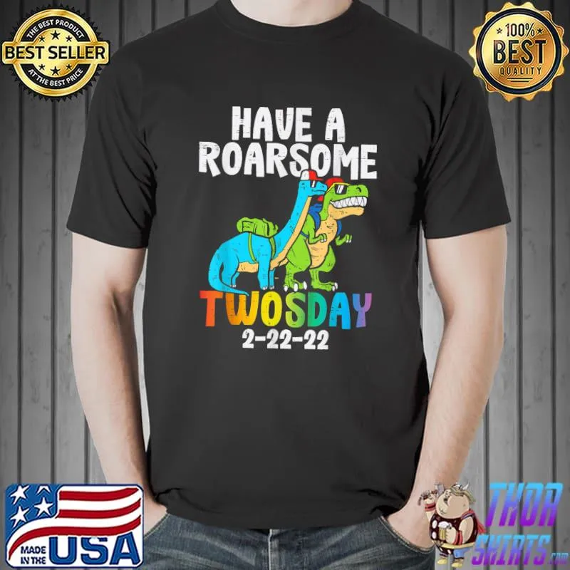 Kids Have A Roarsome Twosday 2 22 22 Dinos Twos Day 2022 T T-Shirt Unisex