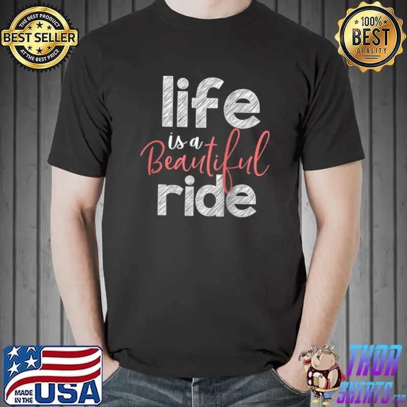 Life Is A Beautiful Ride Bicycle T- Unisex