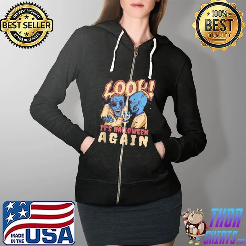 Look It's Halloween Again Shirt - Halloween T- Full Zip Hooded