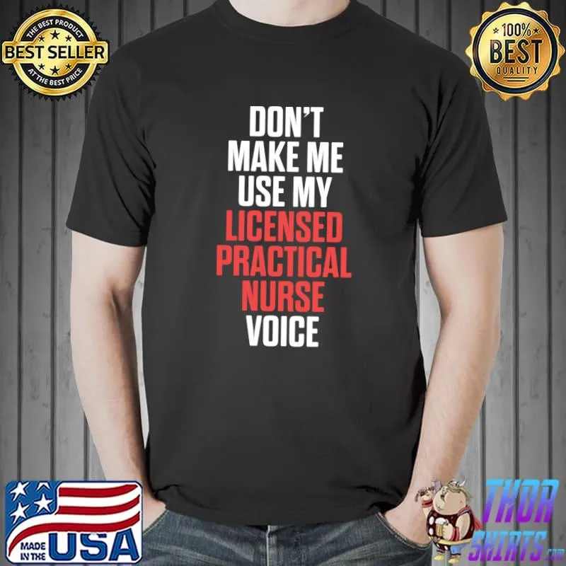 LPN Licensed Practical Nurse Voice RN Nursing T- Unisex