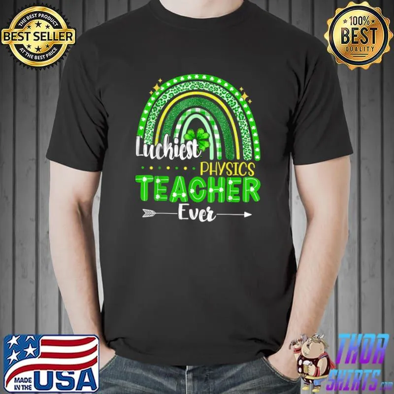 Luckiest Physics Teacher Ever Rainbow St Patricks Day T-Shirt Unisex