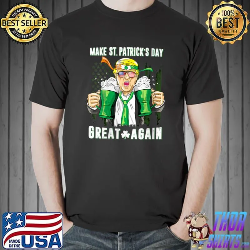 Make St Patricks Day Great Again Funny Trump T-shirt
