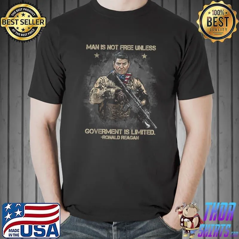 Man Is Not Free Unless Government Is Limited T-Shirt Unisex
