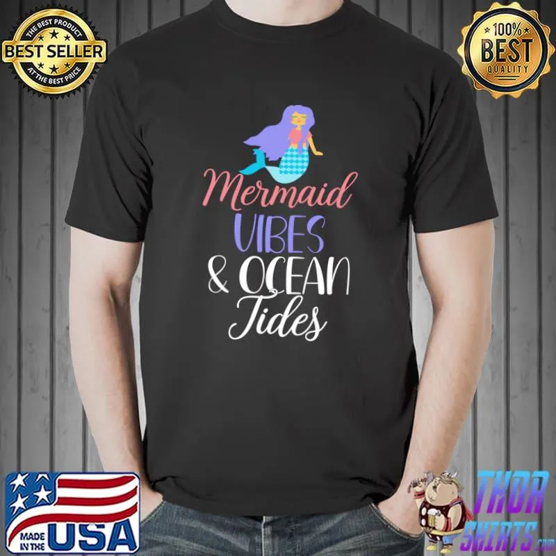 Mermaid Vibes and Ocean Tides Mermaid Lover T-Shirt Unisex
