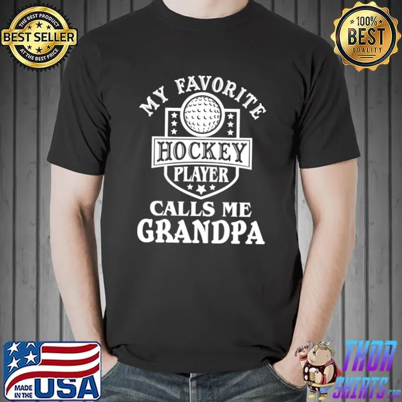 My favorite Hockey player calls me Grandpa Outfit Ice Hockey T- Unisex