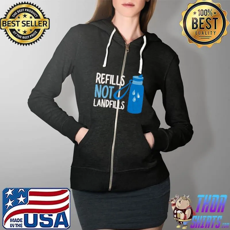 Nice Refills not Landfills World Water Day Save Water Premium T-Shirt Full Zip Hooded