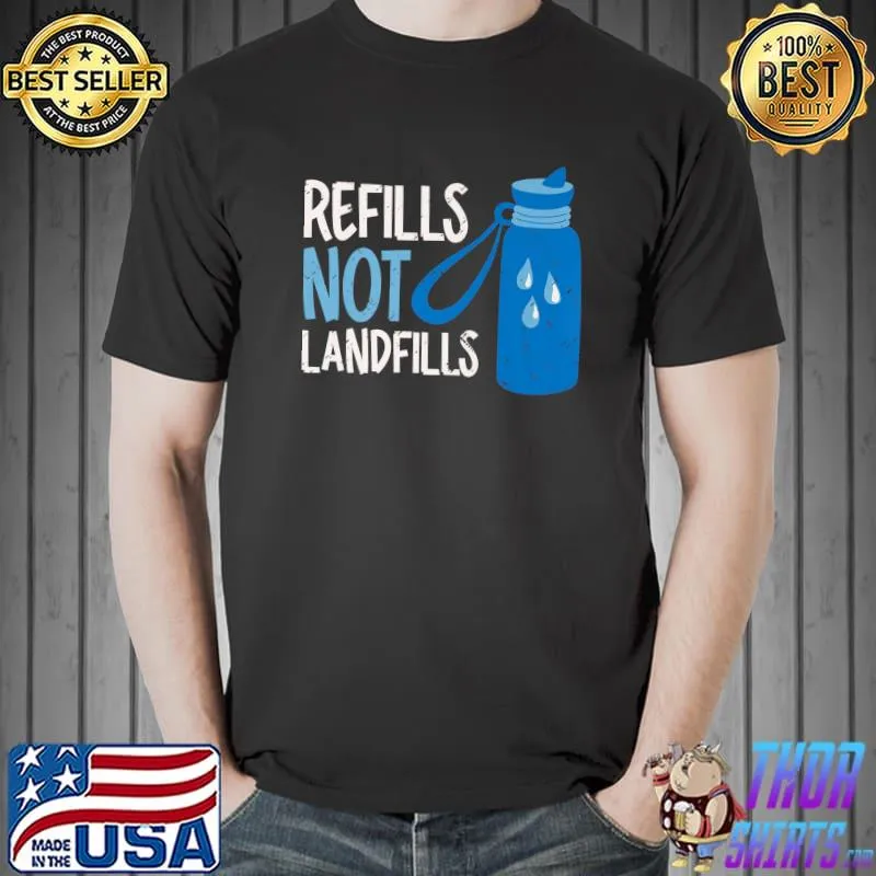 Nice Refills not Landfills World Water Day Save Water Premium T-Shirt