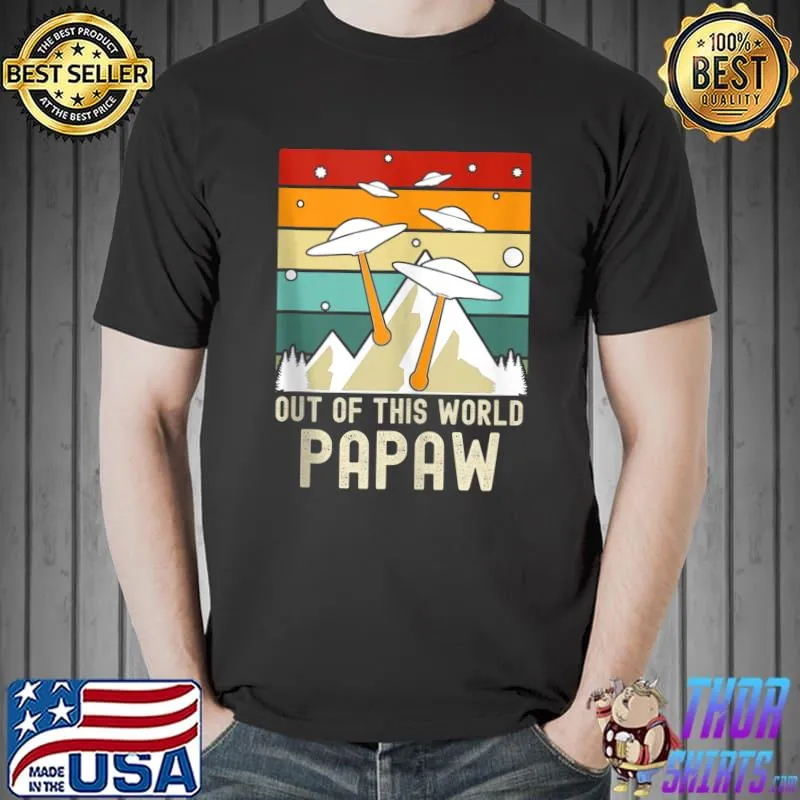 Out Of This World Papaw, Alien Father's Day T-Shirt Unisex
