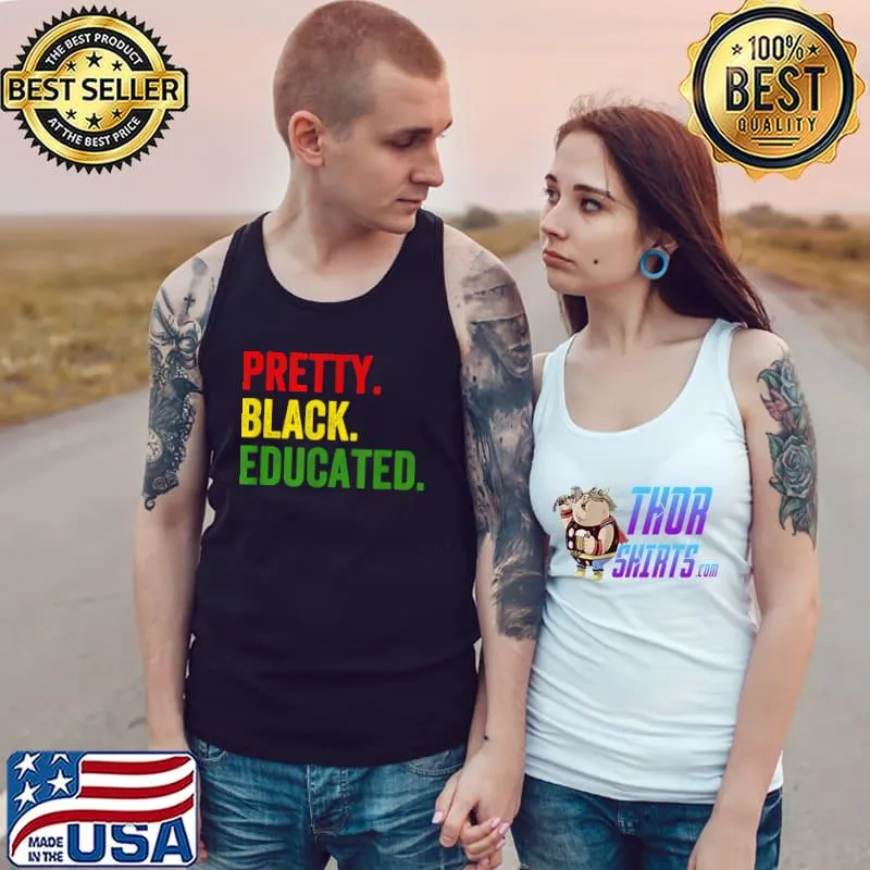 Pretty Black Educated Black History African Pride Juneteenth T-Shirt Tank Top