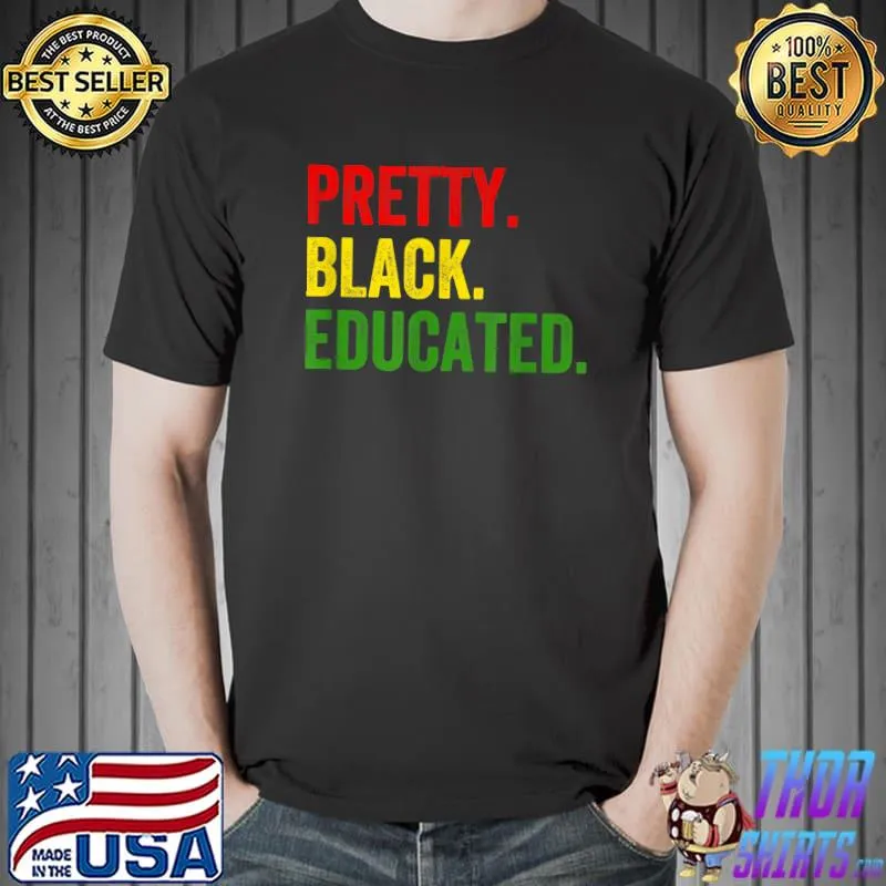 Pretty Black Educated Black History African Pride Juneteenth T-Shirt Unisex