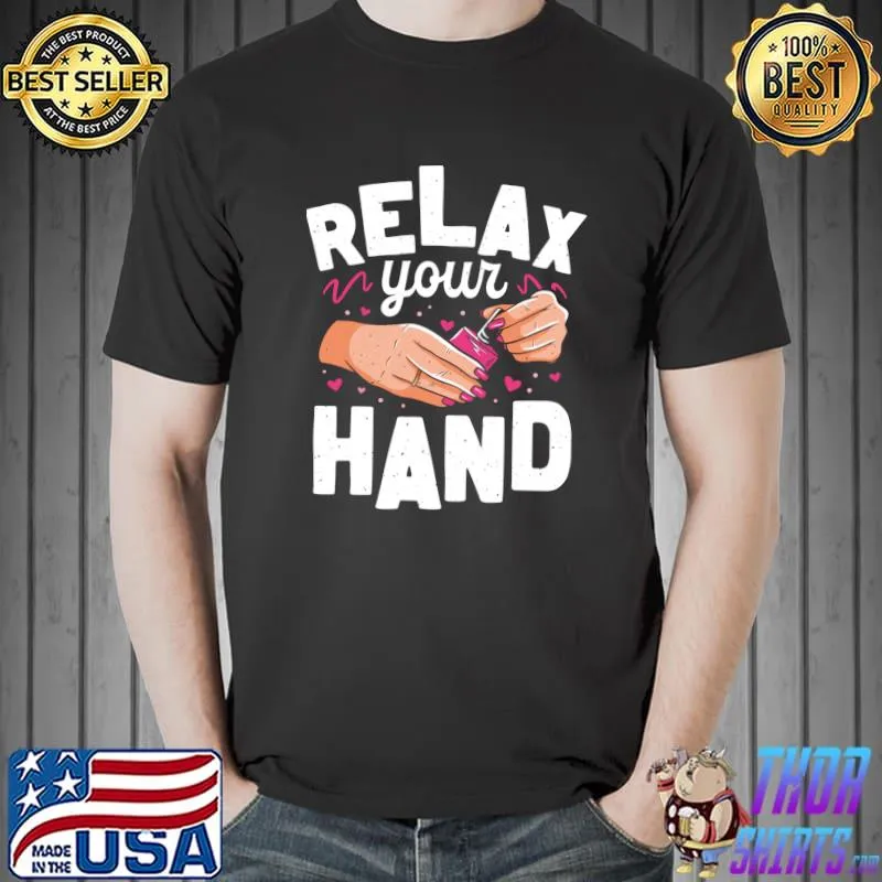 Relax Your Hand Nail Technician Nail Tech Manicurist T-Shirt Unisex