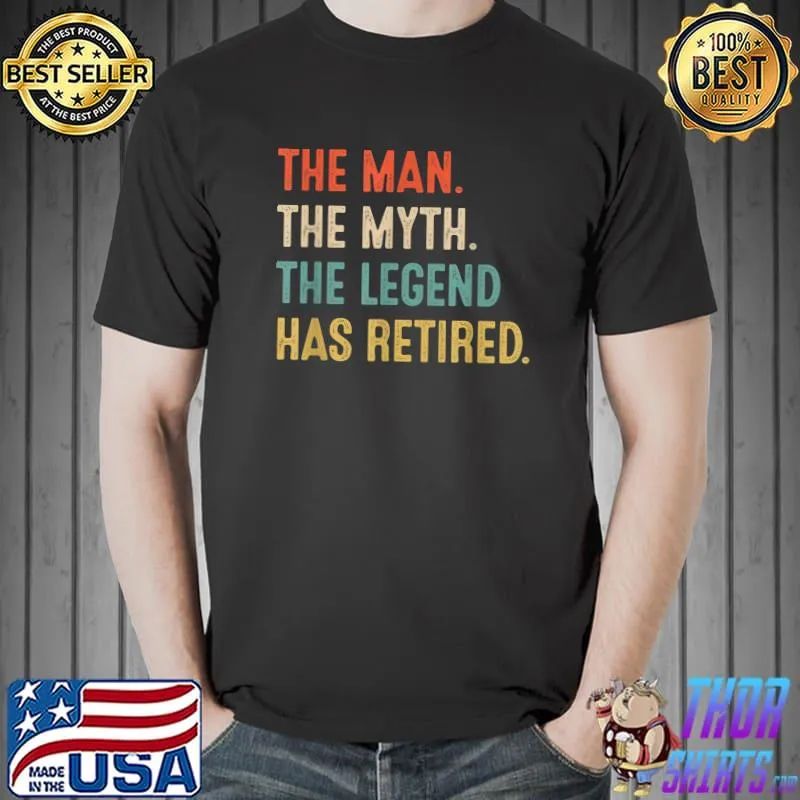 Retired 2022 The Man Myth Legend Has Retired Retirement Gift T-Shirt Unisex