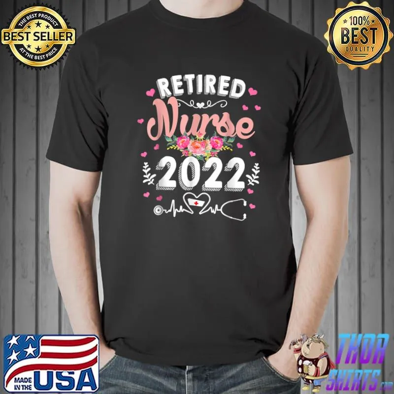 Retirement gifts for Nurse 2022 Nursing Retired Nurse 2022 T-Shirt Unisex