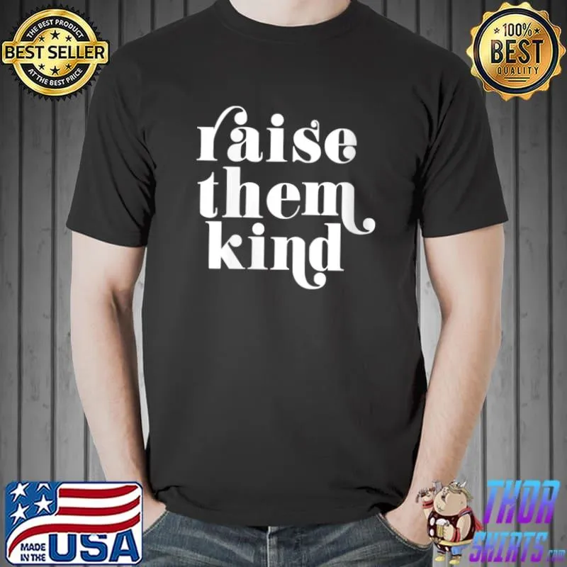 Retro Vintage Raise Them Kind Cute Cool Graphic T-shirtt Unisex