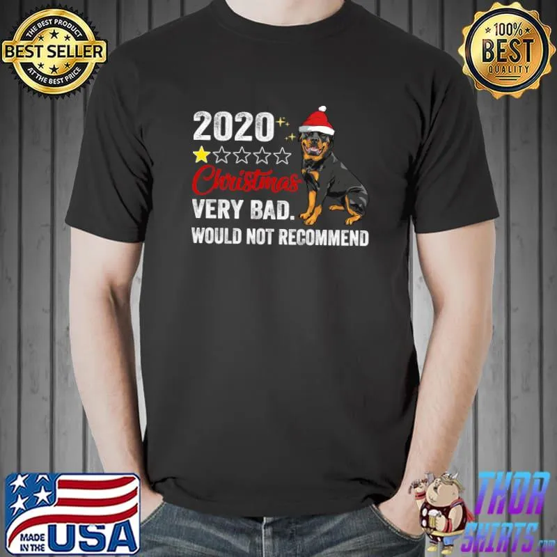 Rottweiler Christmas 2020 Very Bad Would Not Recommend T- Unisex