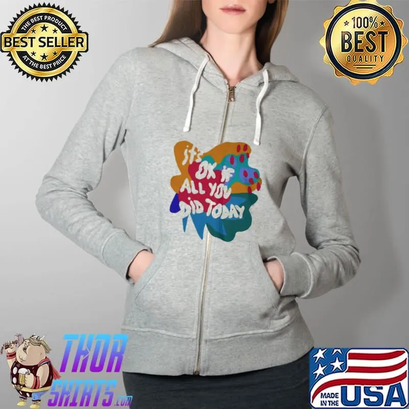 Soleoado leȯ it's ok if all you did today Full Zip Hooded