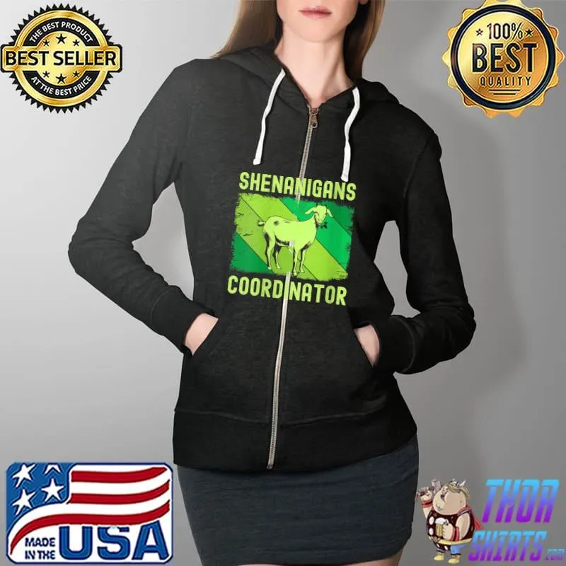 St Patricks Day shenanigans coordinator Goat lover Shamrock T-Shirt Full Zip Hooded