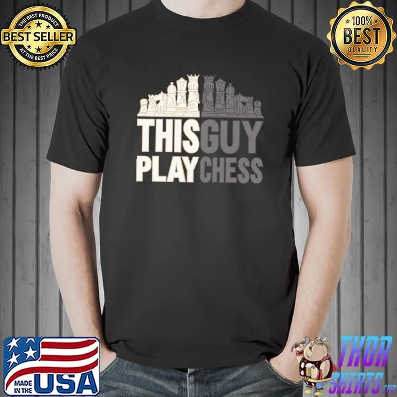 This Guy Play Chess I Chess Tournament Chess Coach T-Shirt Unisex
