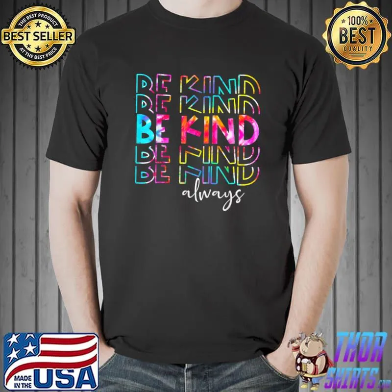 Tie Dye Be Kind Always Peace Signs Choose Kindness Unity Day T-Shirt Unisex