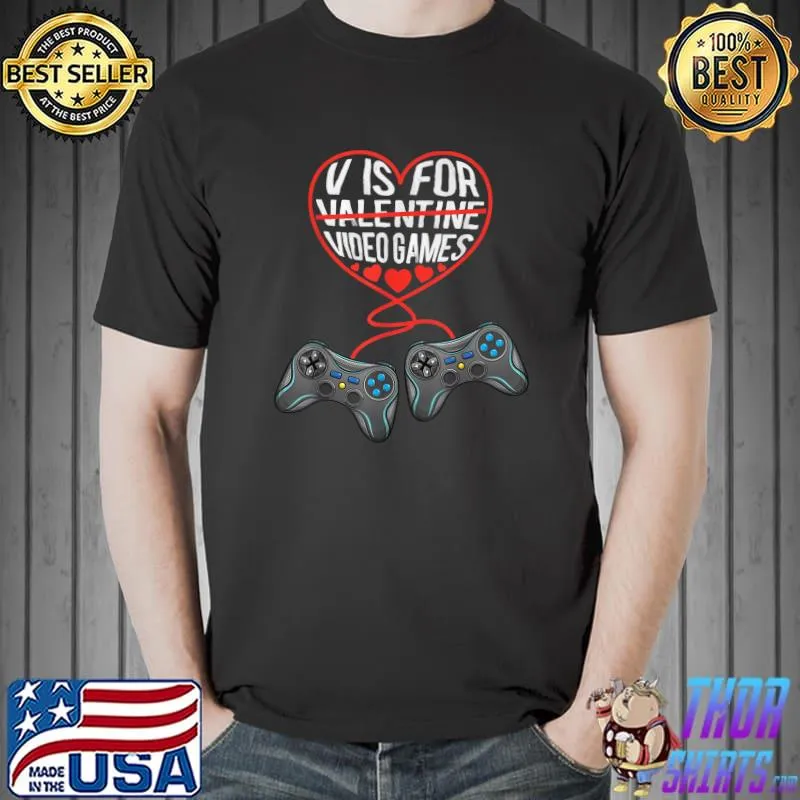 V Is For Video Games Valentines Day Heart Funny Gamer Boys T-Shirt Unisex