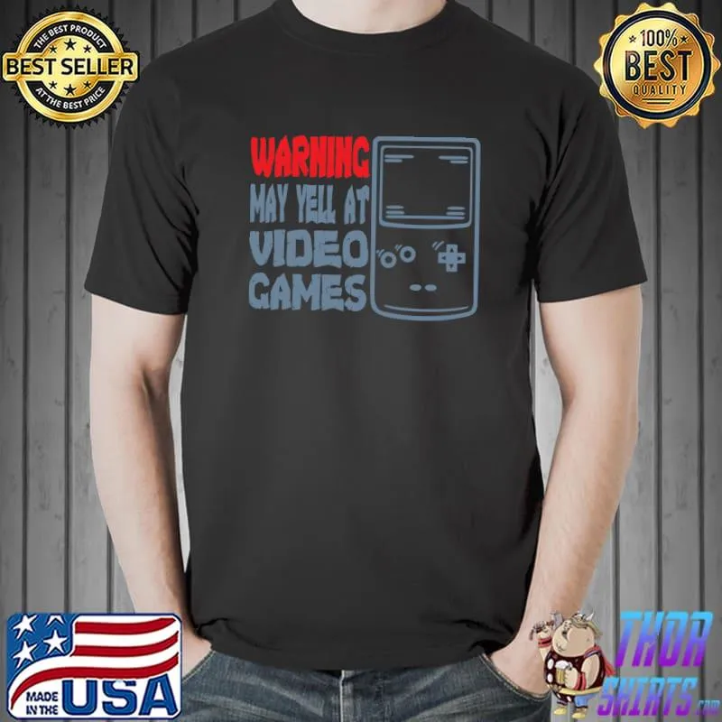 Warning May Yell At Video Games Gamer Gaming T-Shirt Unisex