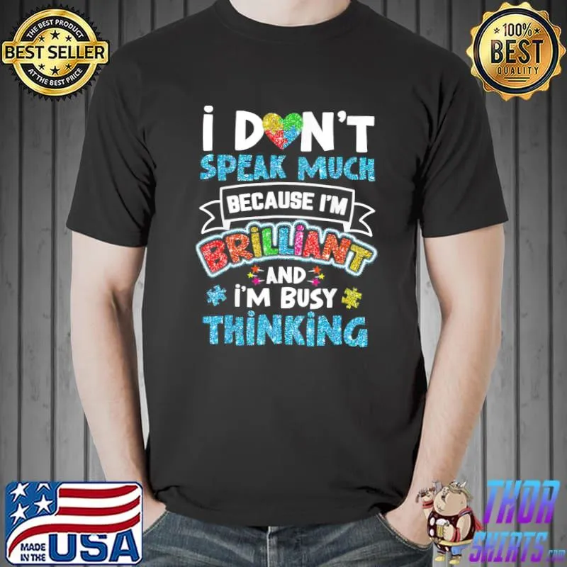 Autism Awareness Autistic I Dont Speak Much Brilliant T-Shirt