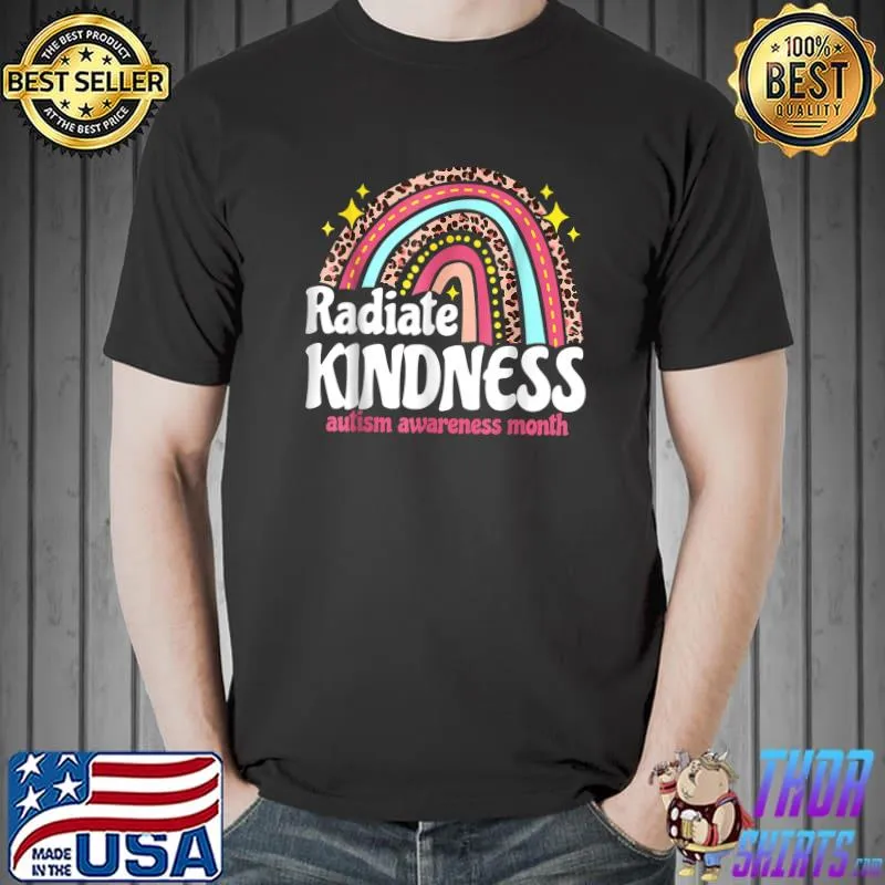 Autism Awareness month radiate kindness teacher rainbow T-Shirt