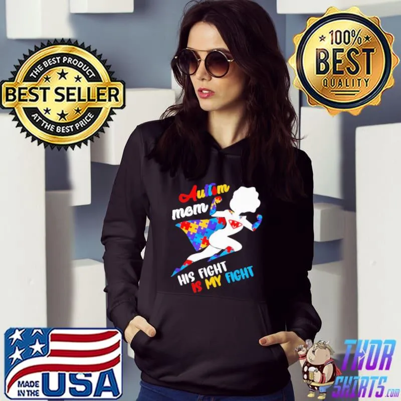 Autism Mom His Fight Is My Fight Autism Shirt