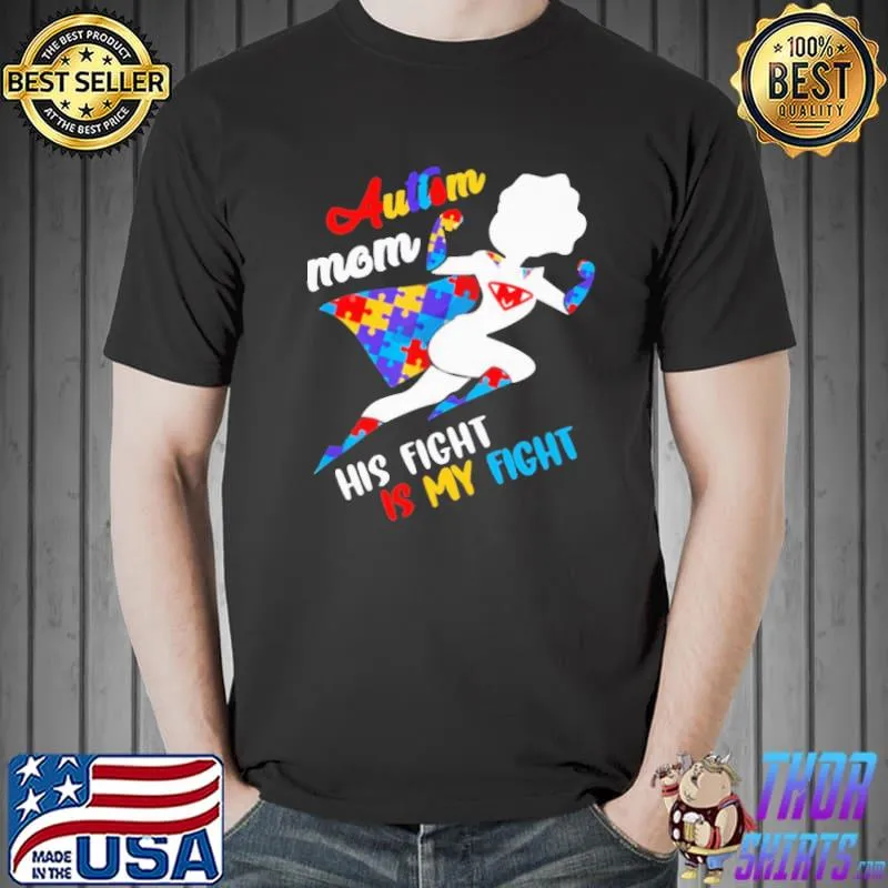 Autism Mom His Fight Is My Fight Autism Shirt Unisex