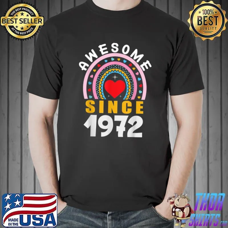 Awesome Awesome Since 1972 50th Birthday Rainbow Gifts Born In 1972 T-Shirt Unisex